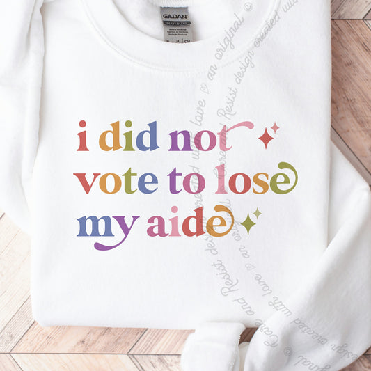 I Did not Vote to Lose My Aide Care & Resist Gildan crewneck sweatshirt in White