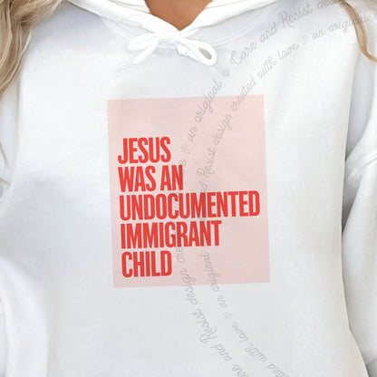 Jesus Was an Undocumented Immigrant Child Care & Resist Gildan hoodie in White