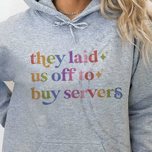 They Laid Us Off to Buy Servers Care & Resist Gildan hoodie in Sport Grey