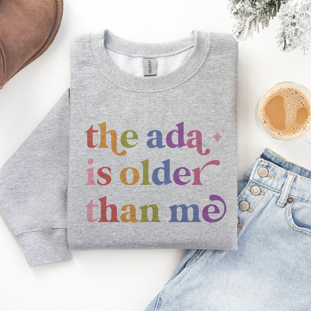 The Ada is Older Than Me Care & Resist Gildan crewneck sweatshirt in Sport Grey