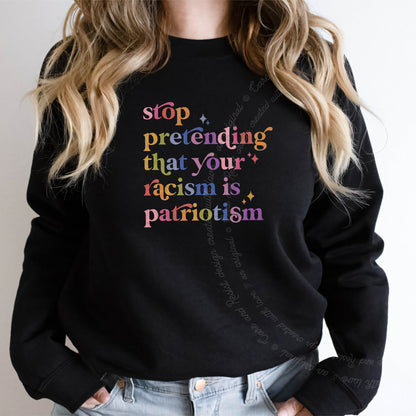 Stop Pretending That Your Racism Is Patriotism Care & Resist Gildan crewneck sweatshirt in Black