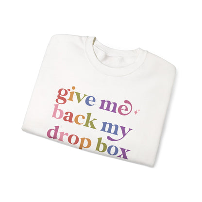 Give Me Back My Drop Box Sweatshirt