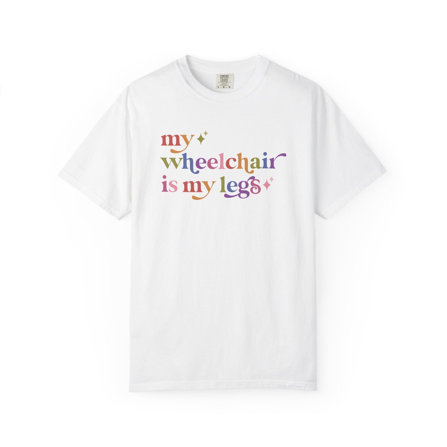 My Wheelchair is My Legs Comfort Colors Unisex T-Shirt