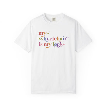 My Wheelchair is My Legs Comfort Colors Unisex T-Shirt