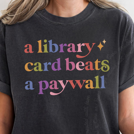 A Library Card Beats a Paywall Care & Resist progressive t-shirt in Graphite