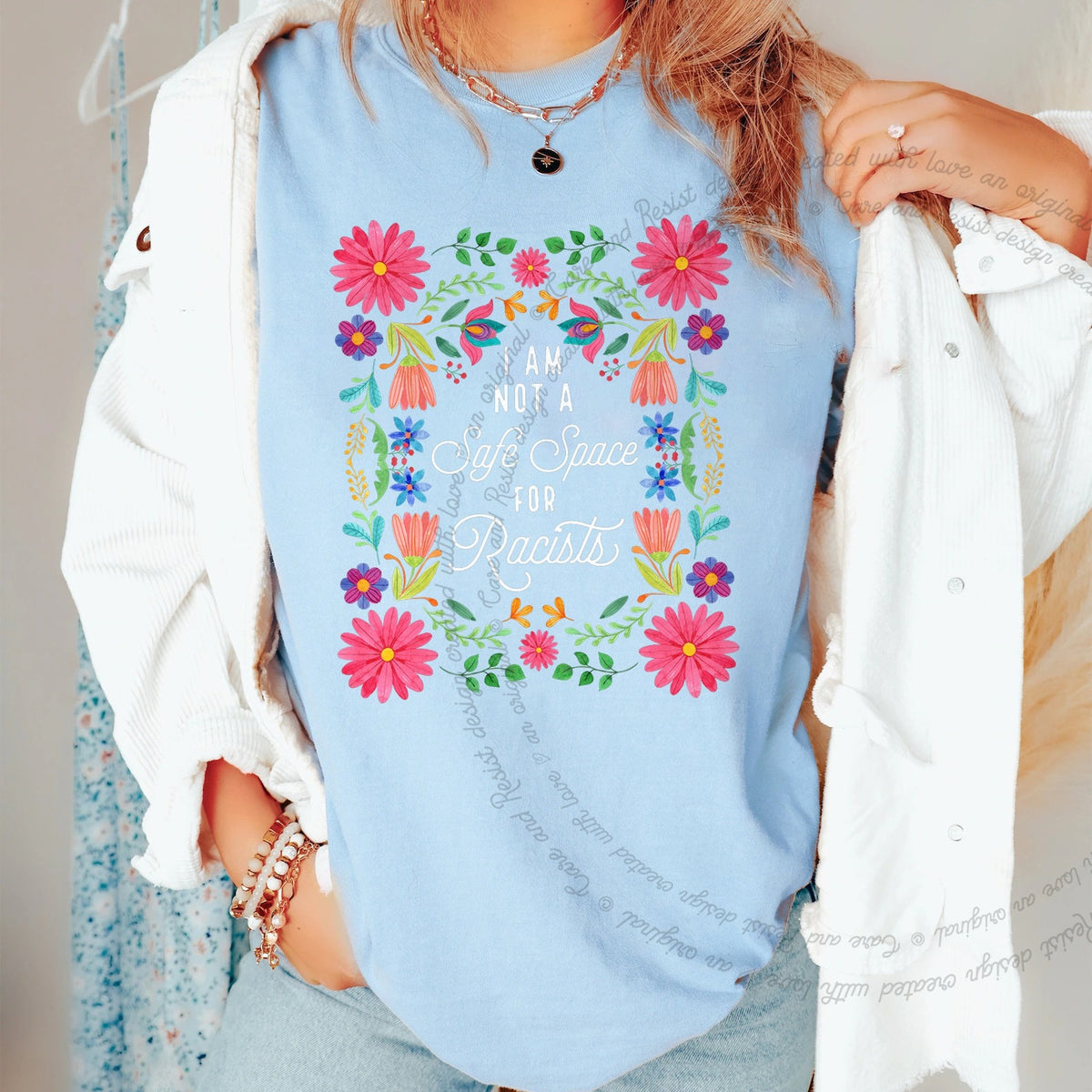 I Am Not a Safe Space for Racists Floral Care & Resist progressive t-shirt in Chambray