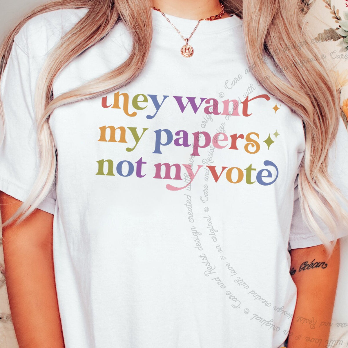 They Want My Papers not My Vote Care & Resist progressive t-shirt in White