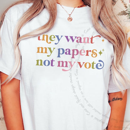 They Want My Papers not My Vote Care & Resist progressive t-shirt in White
