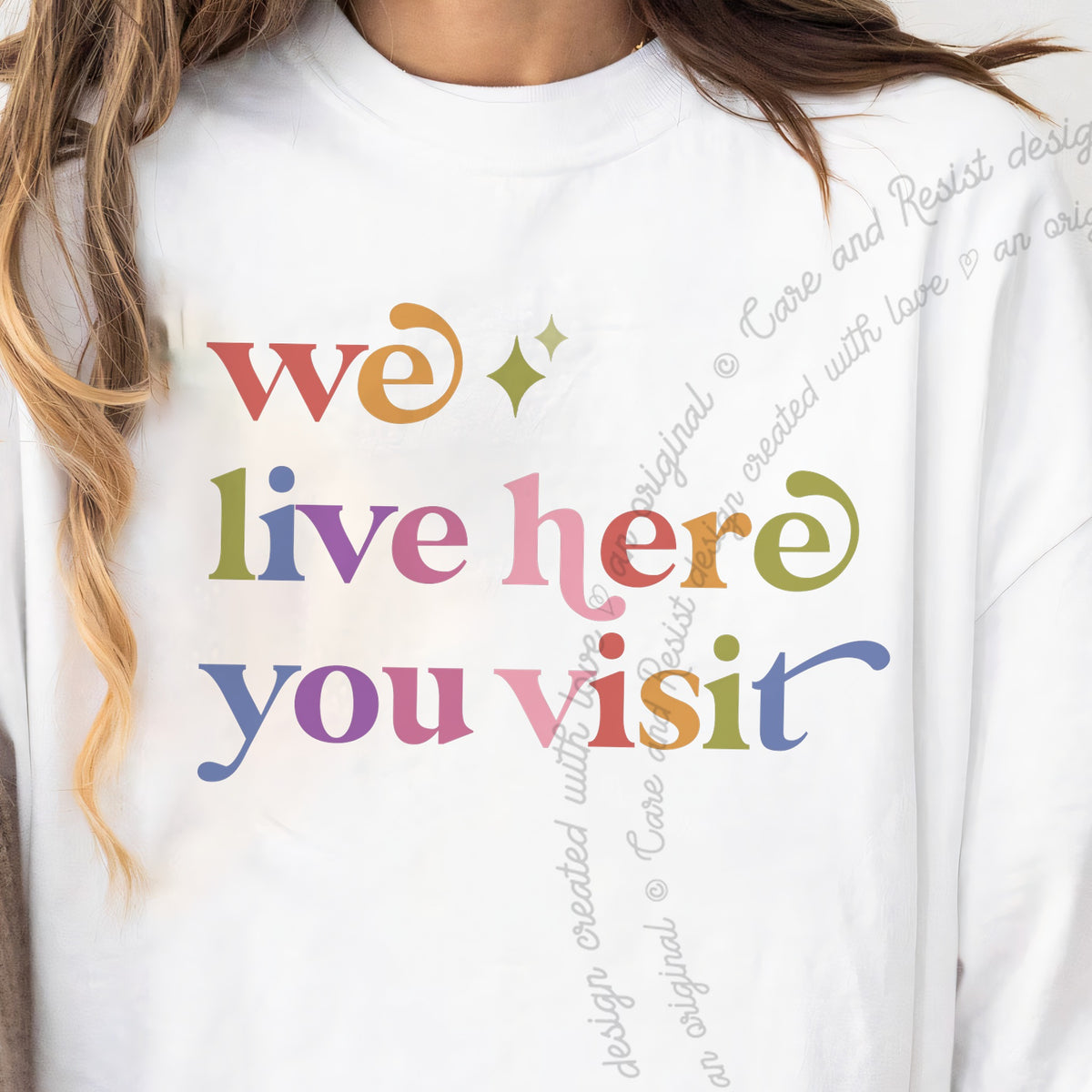 We Live Here You Visit Care & Resist progressive t-shirt in White