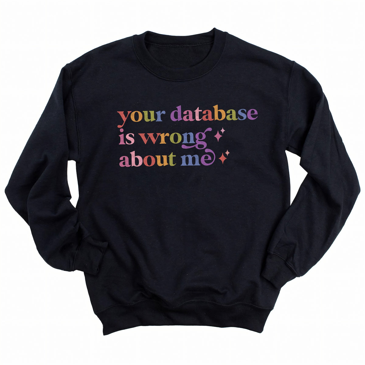 Your Database is Wrong About Me Care & Resist Gildan crewneck sweatshirt in Black