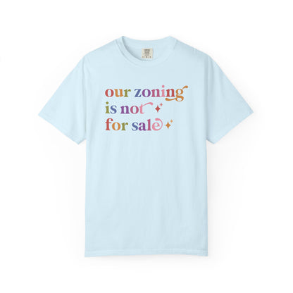 Our Zoning is not for Sale Comfort Colors Unisex T-Shirt