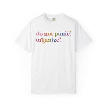 Do Not Panic. Organize. Comfort Colors Unisex T-Shirt
