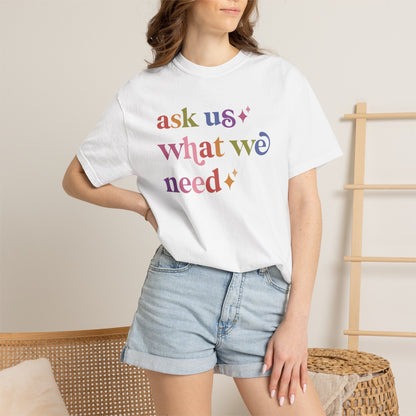 Ask Us What We Need Care & Resist rainbow Comfort Colors tee