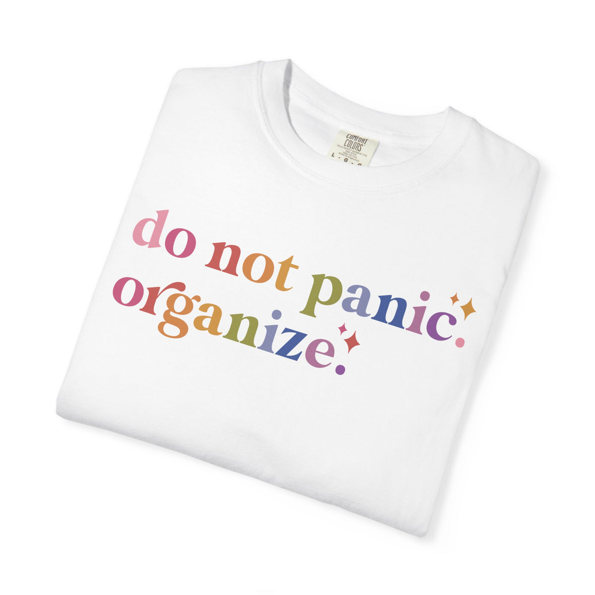 Do Not Panic. Organize. Comfort Colors Unisex T-Shirt