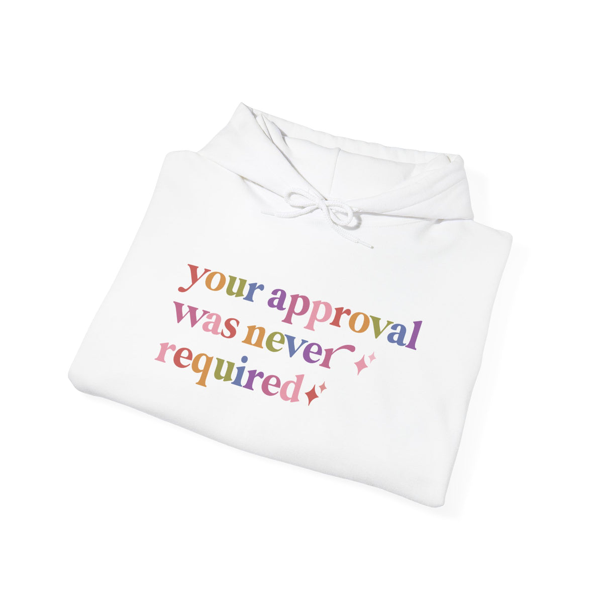 Your Approval Was Never Required Hoodie