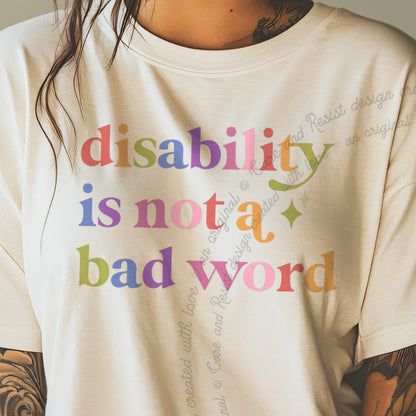 Disability is not a Bad Word Care & Resist progressive t-shirt in Ivory