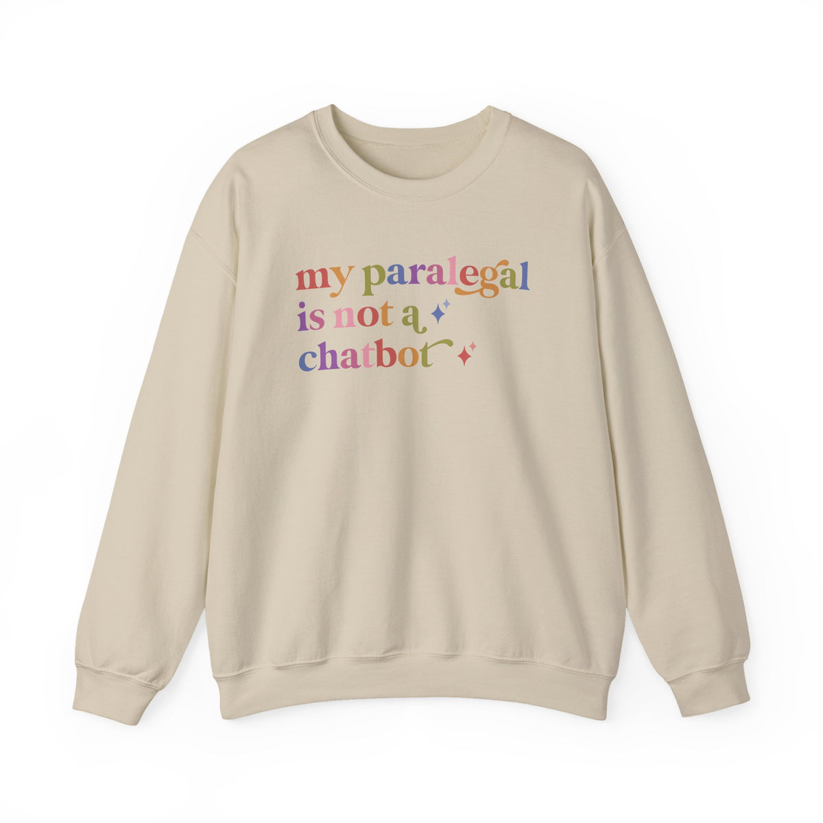 My Paralegal is not a Chatbot Sweatshirt