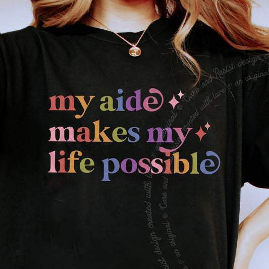 My Aide Makes My Life Possible Care & Resist progressive t-shirt in Black