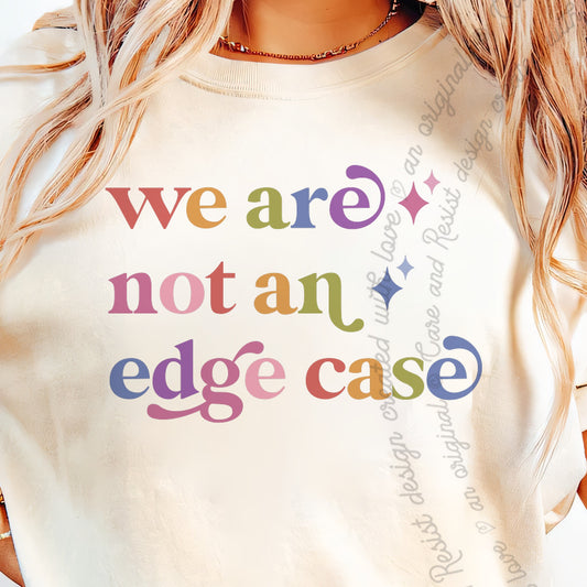 We are not an Edge Case Care & Resist progressive t-shirt in Ivory