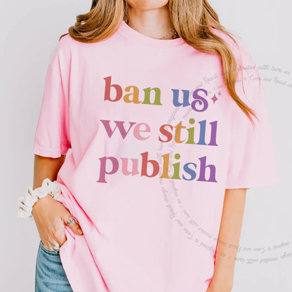 Ban Us We Still Publish Care & Resist progressive t-shirt in Blossom