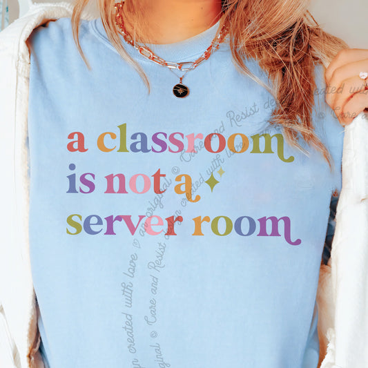 A Classroom is not a Server Room Care & Resist progressive t-shirt in Chambray