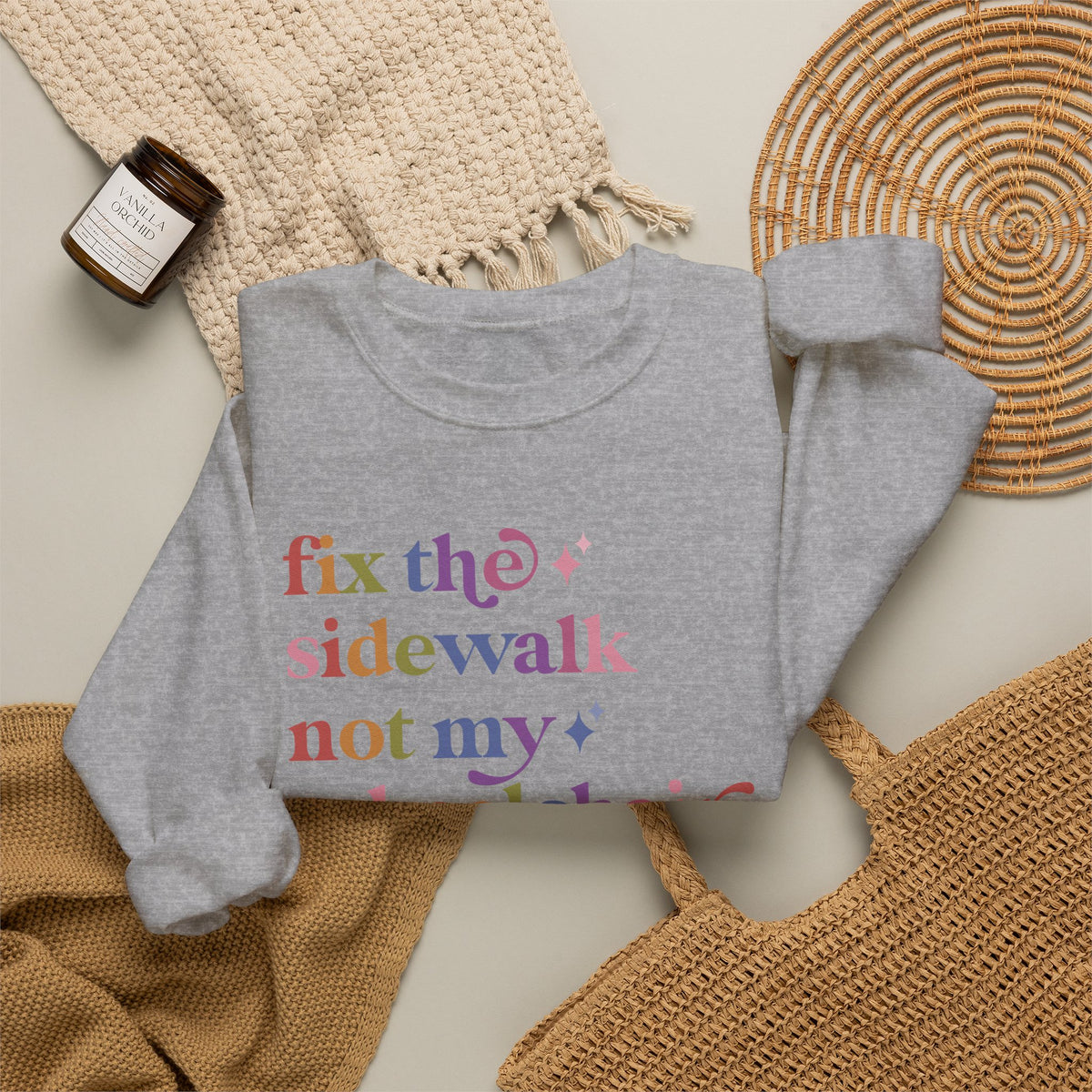 Fix the Sidewalk not My Wheelchair Sweatshirt