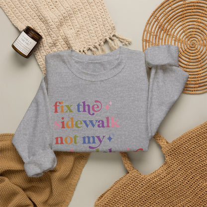 Fix the Sidewalk not My Wheelchair Sweatshirt