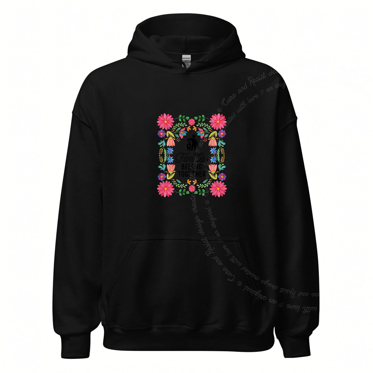 Families Belong Together Mexican Flowers Care & Resist Gildan hoodie in Black