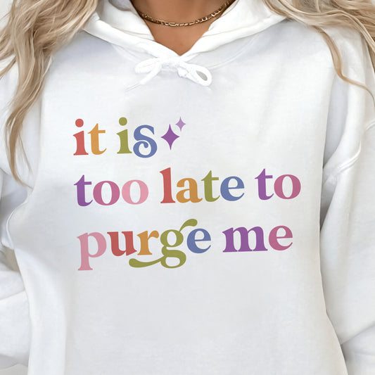 It is Too Late to Purge Me Care & Resist Gildan hoodie in White