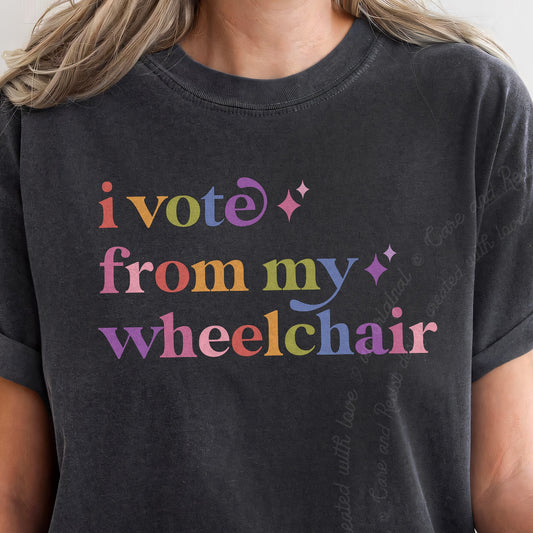 I Vote From My Wheelchair Care & Resist progressive t-shirt in Graphite