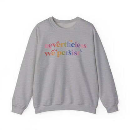 Nevertheless We Persist Sweatshirt