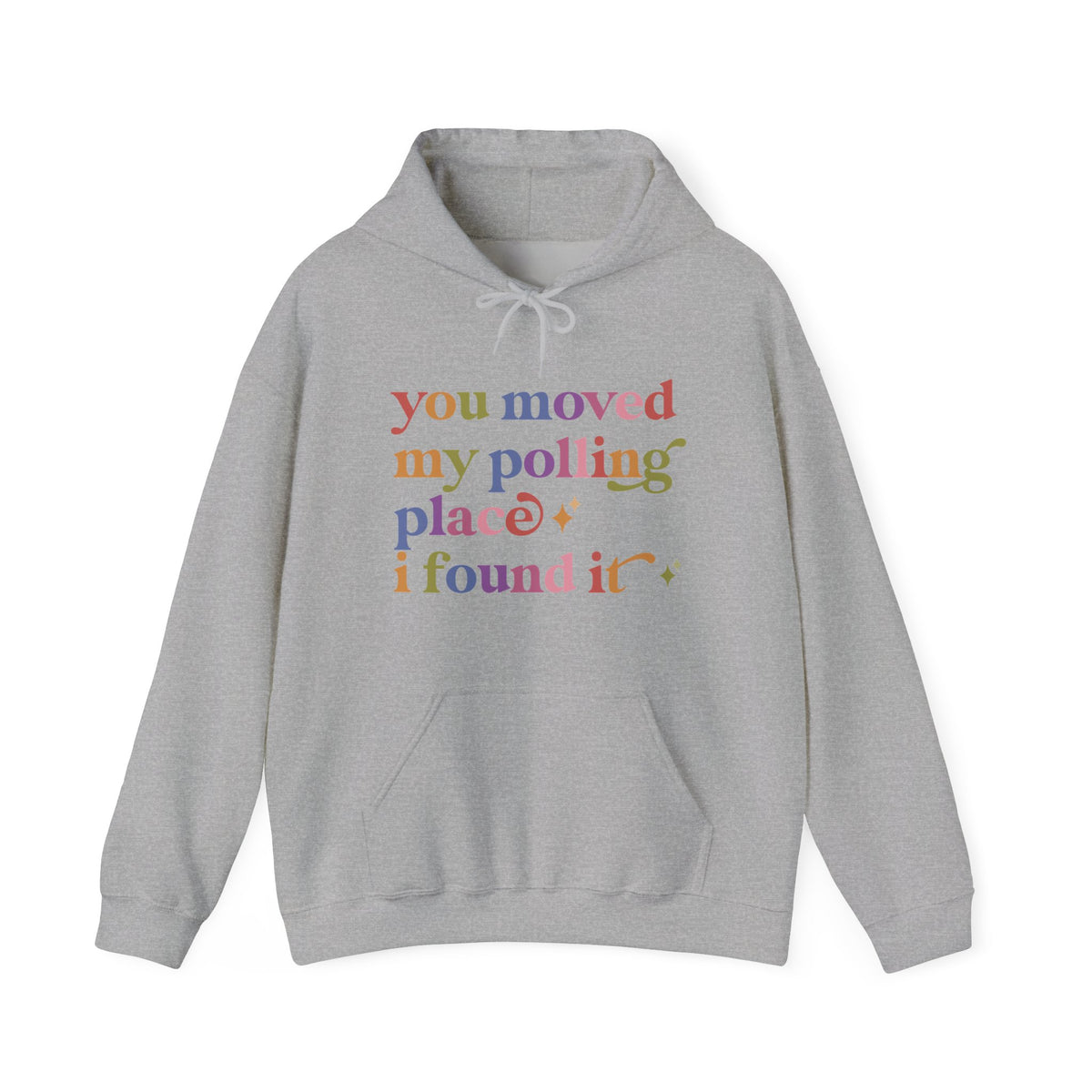 You Moved My Polling Place I Found It Hoodie