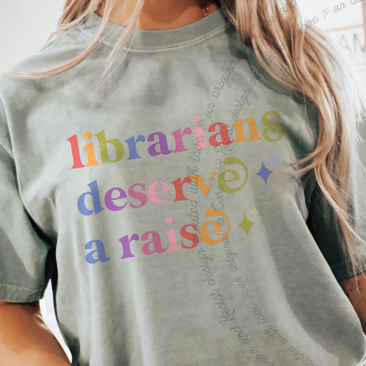 Librarians Deserve a Raise Care & Resist progressive t-shirt in Bay