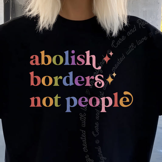 Abolish Borders not People Care & Resist progressive t-shirt in Black