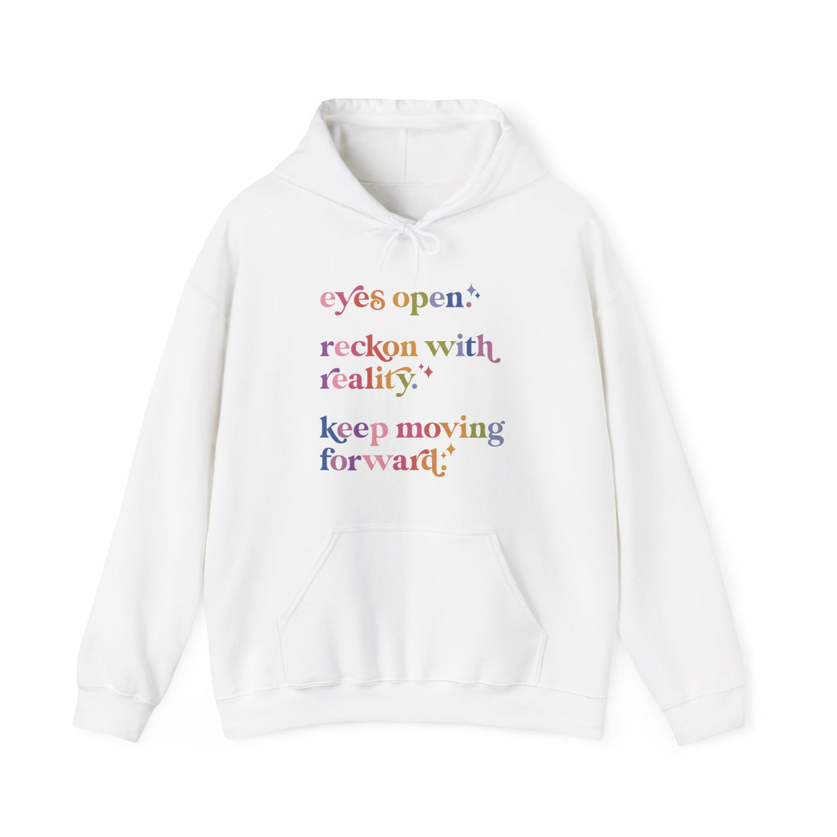 Eyes Open. Reckon With Reality. Keep Moving Forward. Hoodie