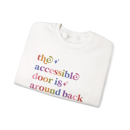 The Accessible Door is Around Back Sweatshirt