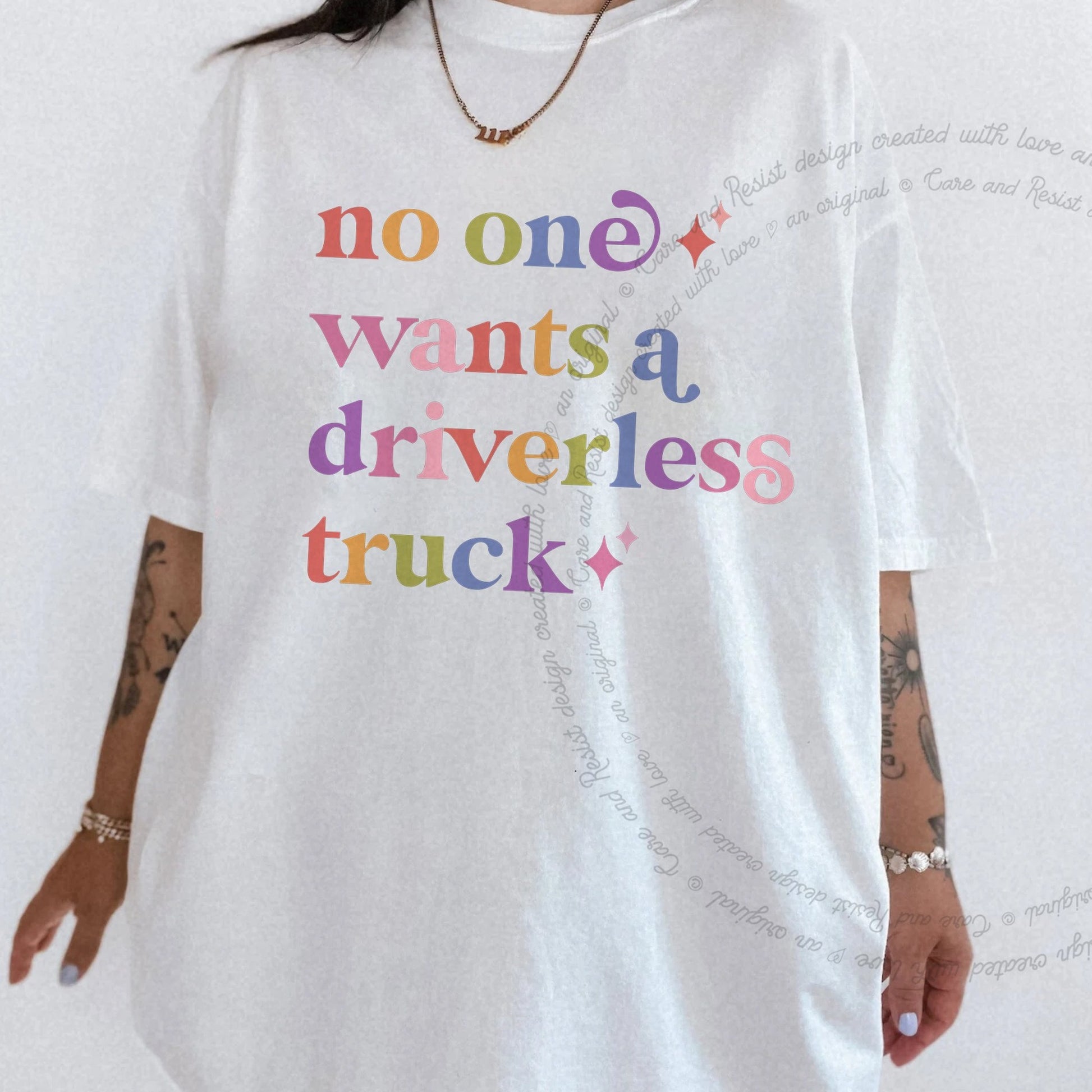 No One Wants a Driverless Truck Care & Resist rainbow tee