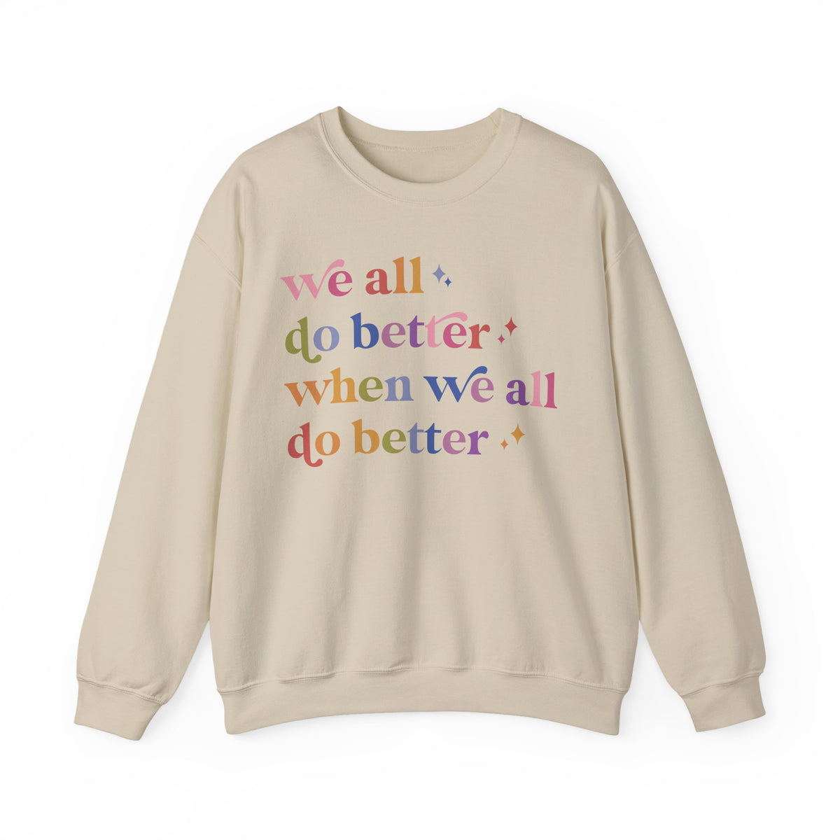 We All Do Better When We All Do Better Sweatshirt
