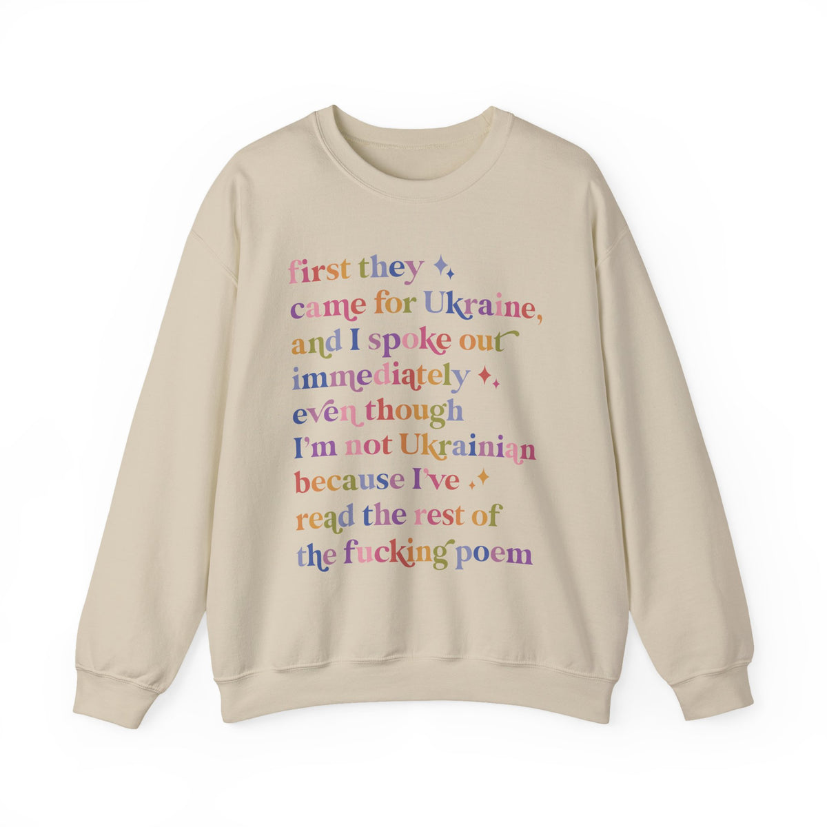 First They Came for Ukraine and I Spoke Out Immediately Because I've Read the Rest of the Fucking Poem Sweatshirt