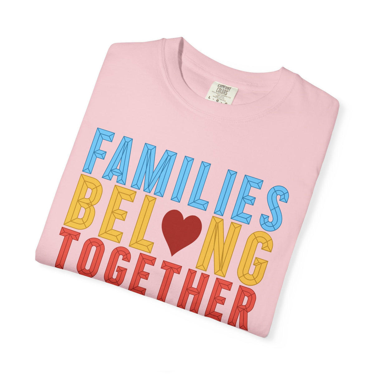 Families Belong Together Comfort Colors Unisex T-Shirt