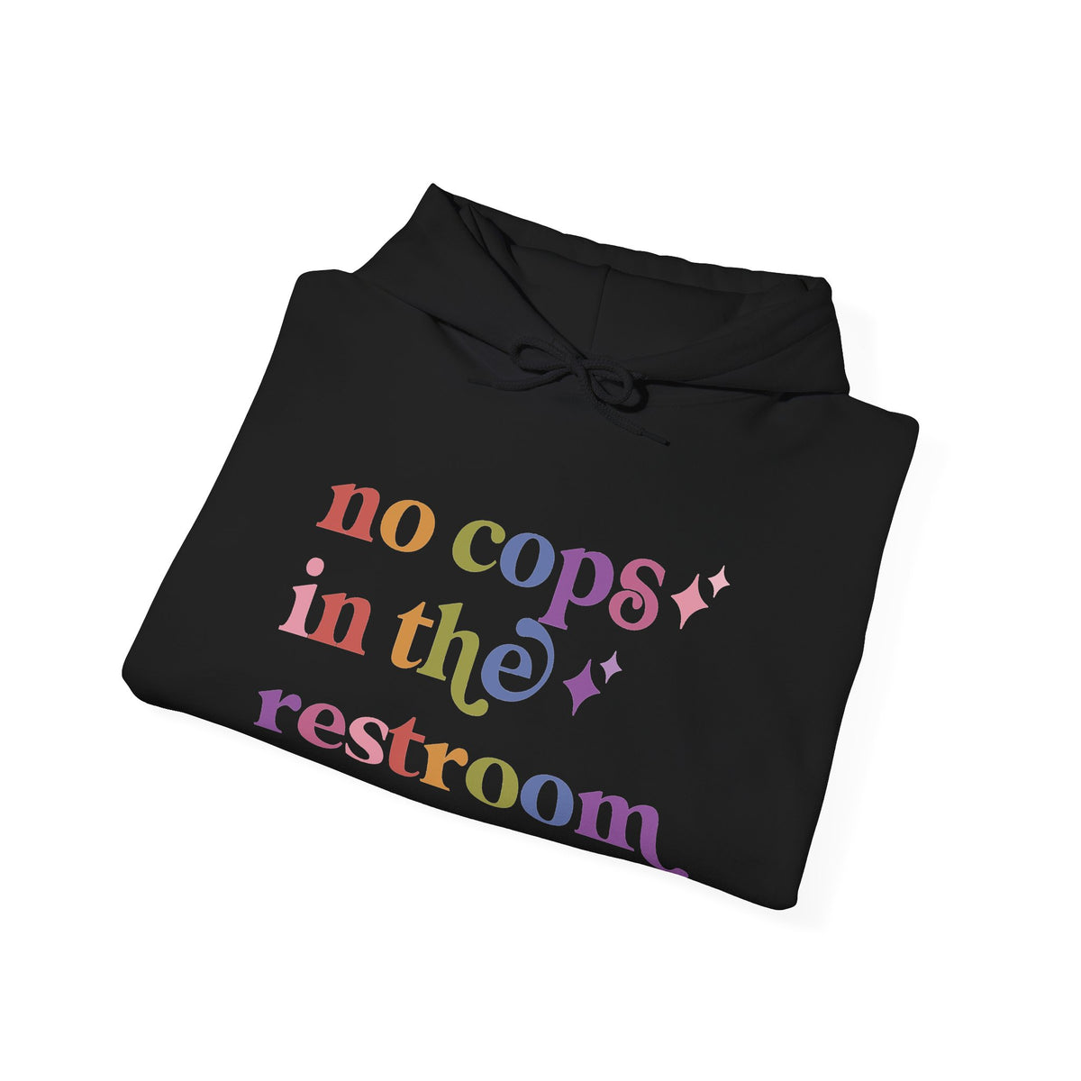 No Cops in the Restroom Hoodie