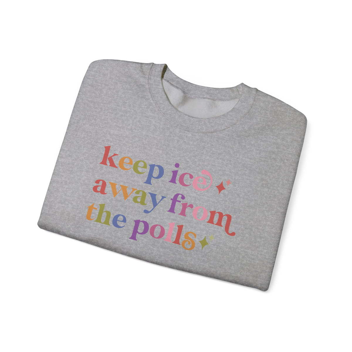 Keep Ice Away From the Polls Sweatshirt