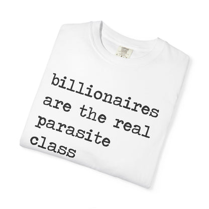 Billionaires Are the Real Parasite Class Comfort Colors Unisex T-Shirt