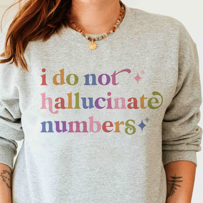 I Do not Hallucinate Numbers Care & Resist Gildan crewneck sweatshirt in Sport Grey