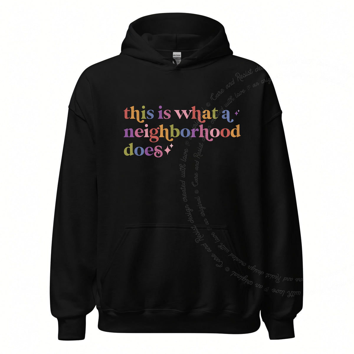 This is What a Neighborhood Does Care & Resist Gildan hoodie in Black