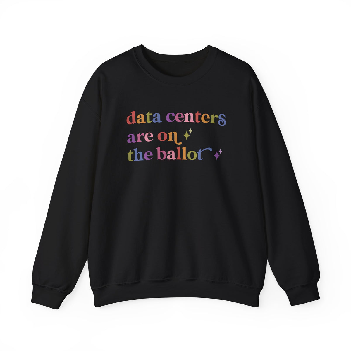 Data Centers are on the Ballot Sweatshirt