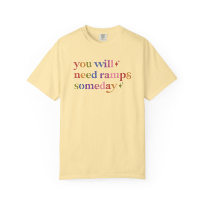 You Will Need Ramps Someday Comfort Colors Unisex T-Shirt
