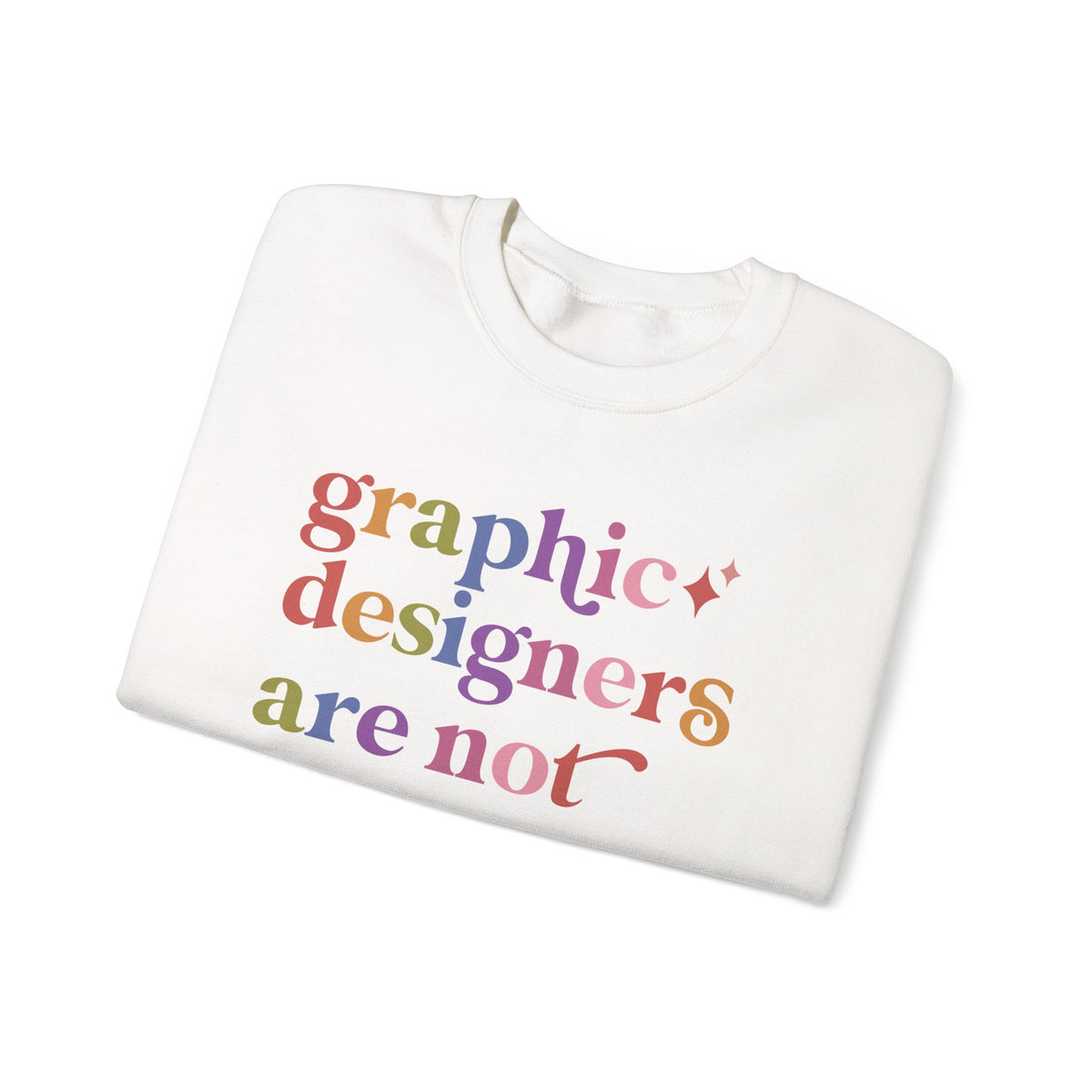 Graphic Designers are not Presets Sweatshirt