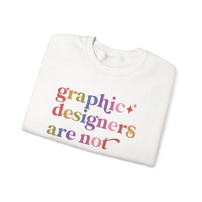 Graphic Designers are not Presets Sweatshirt