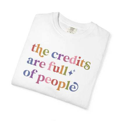 The Credits are Full of People Comfort Colors Unisex T-Shirt